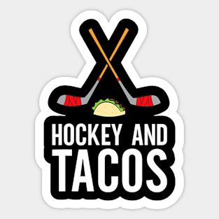 Funny Hockey Lover Hockey And Tacos Ice Hockey Sticker